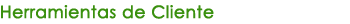 Herramientas de Cliente